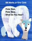 Polar Bear, Polar Bear, What Do You Hear? (Brown Bear and Friends) Cover Image