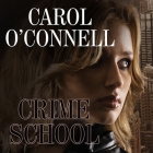 Crime School (Kathleen Mallory #6) By Carol O'Connell, Kate Reading (Read by) Cover Image