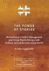 The Power of Stories: Mythodrama: Conflict Management and Group Psychotherapy with Children and Adolescents Using Stories By Allan Guggenbühl Cover Image