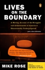 Lives on the Boundary: A Moving Account of the Struggles and Achievements of America's Educationally Un derprepared By Mike Rose Cover Image