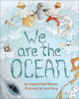 We Are the Ocean By Paul Watson, Sarah Borg (Illustrator) Cover Image
