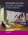 Stained Glass and the Victorian Gothic Revival (Studies in Design and Material Culture) Cover Image