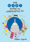 The Kid's Guide to Washington, DC (Kid's Guides) By Eileen Ogintz Cover Image