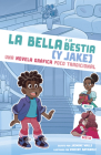 La Bella Y La Bestia (Y Jake): Una Novela Gráfica Poco Tradicional Cover Image
