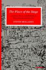 The Place of the Stage: License, Play, and Power in Renaissance England By Steven Mullaney Cover Image