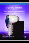 Fighting Scholars: Habitus and Ethnographies of Martial Arts and Combat Sports (Key Issues in Modern Sociology) Cover Image