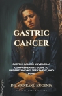 Gastric Cancer: A Comprehensive Exploration from Origins to Innovations Cover Image