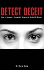 Detect Deceit: How to Become a Human Lie Detector in Under 60 Minutes By David Craig Cover Image