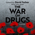 The War on Drugs: A History By David Farber, David Farber (Editor), David Farber (Contribution by) Cover Image