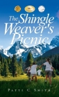The Shingle Weaver's Picnic By Patti C. Smith Cover Image