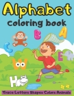 ABC Alphabet Coloring Book Trace Letters Shapes Colors Animals: for Kindergarteners Preschool Big Workbook Tracing For Toddlers First Learn to Write P By Marek Faryniarz Cover Image
