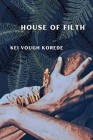 House of Filth By Kei Vough Korede Cover Image