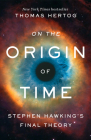 On the Origin of Time: Stephen Hawking's Final Theory By Thomas Hertog Cover Image