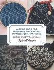 A Guide Book for Beginners to Crafting Japanese Quilt Patterns: Sashiko and DIY Techniques Cover Image