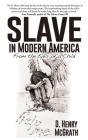Slave In Modern America: From the Eyes of a Child By D. Henry McGrath Cover Image