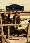Bullhead City (Images of America) By Shirin McGraham Cover Image