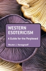 Western Esotericism: A Guide for the Perplexed (Guides for the Perplexed #380) Cover Image