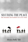 Securing the Peace: The Durable Settlement of Civil Wars By Monica Duffy Toft Cover Image