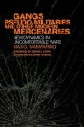 Gangs, Pseudo-Militaries, and Other Modern Mercenaries, 6: New Dynamics in Uncomfortable Wars (International and Security Affairs #6) Cover Image