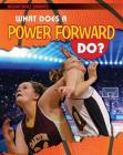 What Does a Power Forward Do? (Basketball Smarts) By Paul Challen Cover Image