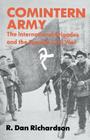 Comintern Army: The International Brigades and the Spanish Civil War By R. Dan Richardson Cover Image