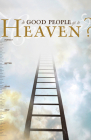 Do Good People Go to Heaven? (KJV 25-Pack) By Good News Publishers Cover Image