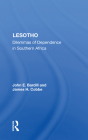 Lesotho: Dilemmas of Dependence in Southern Africa By John E. Bardill Cover Image