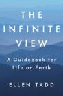 The Infinite View: A Guidebook for Life on Earth Cover Image