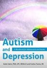 Autism and Depression: A Workbook for Adolescents and Adults By Katie Saint, Carlos Torres Cover Image