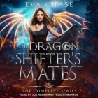 The Dragon Shifter's Mates Boxed Set Books 1-4 Lib/E By Felicity Munroe (Read by), Joe Arden (Read by), Eva Chase Cover Image