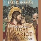 The Lost Gospel of Judas Iscariot Lib/E: A New Look at Betrayer and Betrayed Cover Image