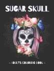 Sugar Skull - Adults Coloring Book: Day of the Dead Coloring Book Stress Relieving Relaxation Adult Relaxation By Mmg Publishing Cover Image