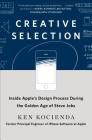 Creative Selection: Inside Apple's Design Process During the Golden Age of Steve Jobs Cover Image