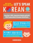Let's Speak Korean (with Audio): Learn Over 1,400+ Expressions Quickly and Easily With Pronunciation & Grammar Guide Marks - Just Listen, Repeat, and Cover Image