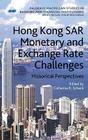 Hong Kong Sar Monetary and Exchange Rate Challenges: Historical Perspectives (Palgrave MacMillan Studies in Banking and Financial Institut) By C. Schenk (Editor) Cover Image