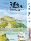 Paint Pad Artist, The: Coastal Landscapes: 6 beautiful pictures to pull out and paint By Charles Evans Cover Image