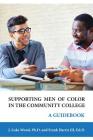 Supporting Men of Color In The Community College: A Guidebook By J. Luke Wood, III Harris, Ed D. Frank Cover Image