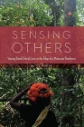 Sensing Others: Voicing Batek Ethical Lives at the Edge of a Malaysian Rainforest By Alice Rudge Cover Image