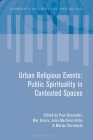 Urban Religious Events: Public Spirituality in Contested Spaces (Bloomsbury Studies in Religion) By Paul Bramadat (Editor), Paul-François Tremlett (Editor), Mar Griera (Editor) Cover Image