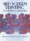 Silk-Screen Printing for Artists and Craftsmen By Mathilda V. Schwalbach, James A. Schwalbach Cover Image