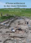 A Norse Settlement in the Outer Hebrides: Excavations on Mounds 2 and 2a, Bornais, South Uist By Niall Sharples (Editor) Cover Image