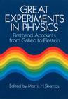 Great Experiments in Physics: Firsthand Accounts from Galileo to Einstein By Morris H. Shamos (Editor) Cover Image
