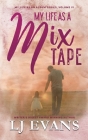 My Life as a Mixtape: A Single-dad, Rock-star Romance By Lj Evans Cover Image