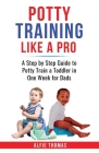 Potty Training Like a Pro By Alfie Thomas Cover Image