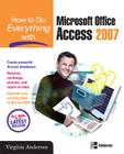 How to Do Everything with Microsoft Office Access 2007 By Virginia Andersen Cover Image