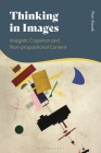 Thinking in Images: Imagistic Cognition and Non-Propositional Content By Piotr Kozak Cover Image