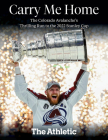 Carry Me Home: The Colorado Avalanche's Thrilling Run to the 2022 Stanley Cup Cover Image