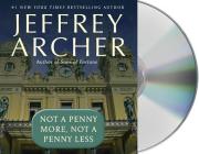 Not a Penny More, Not a Penny Less By Jeffrey Archer, John Lee (Read by) Cover Image