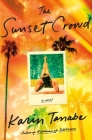 The Sunset Crowd: A Novel By Karin Tanabe Cover Image
