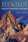 Teewinot: Climbing and Contemplating the Teton Range By Jack Turner Cover Image